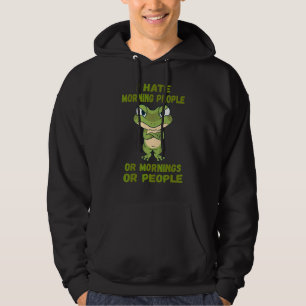 I Hate Morning People Or Mornings Or People  Frog Hoodie