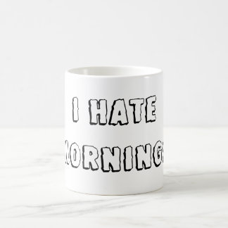I Hate Mornings Coffee Mug