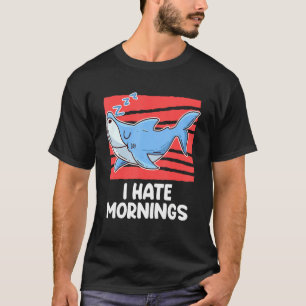 I Hate Mornings Morgenmuffel Bad Mood Sleep 1 T-Shirt