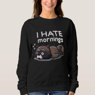 I Hate Mornings Sleeping Racoon Dream Sleep Nap L Sweatshirt