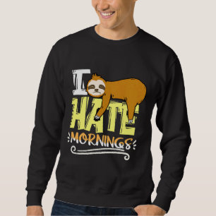 I Hate Mornings Sloth Nap Sloth Lazy Sweatshirt