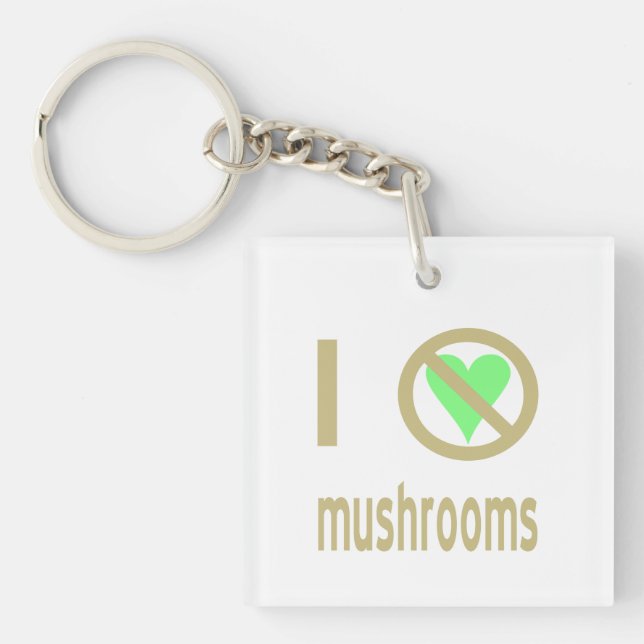 I Hate Mushrooms No Love Key Ring (Front)