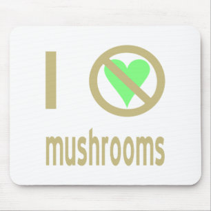 I Hate Mushrooms No Love Mouse Pad