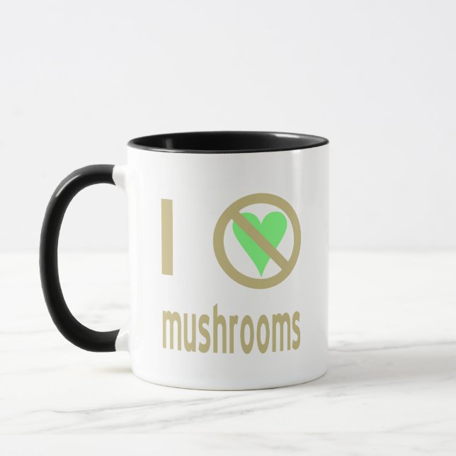 I Hate Mushrooms No Love Mug (Left)