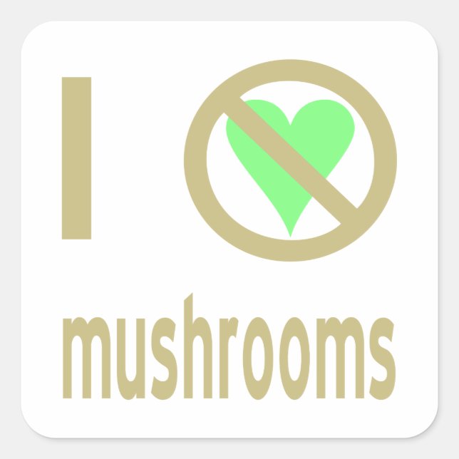 I Hate Mushrooms No Love Square Sticker (Front)
