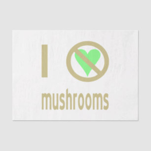 I Hate Mushrooms No Love Tissue Paper