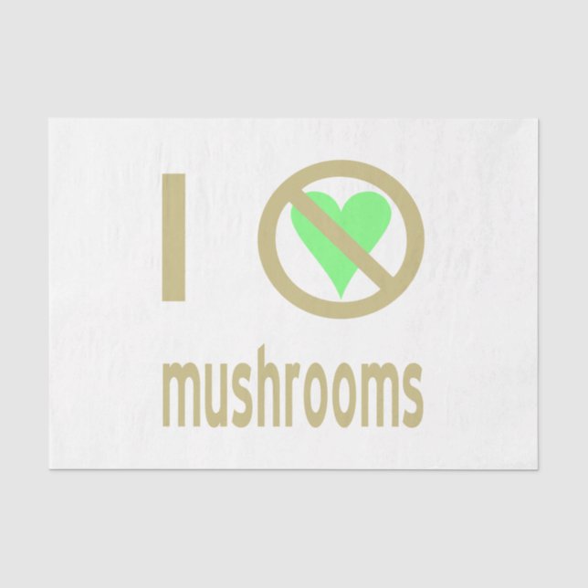 I Hate Mushrooms No Love Tissue Paper (Front)
