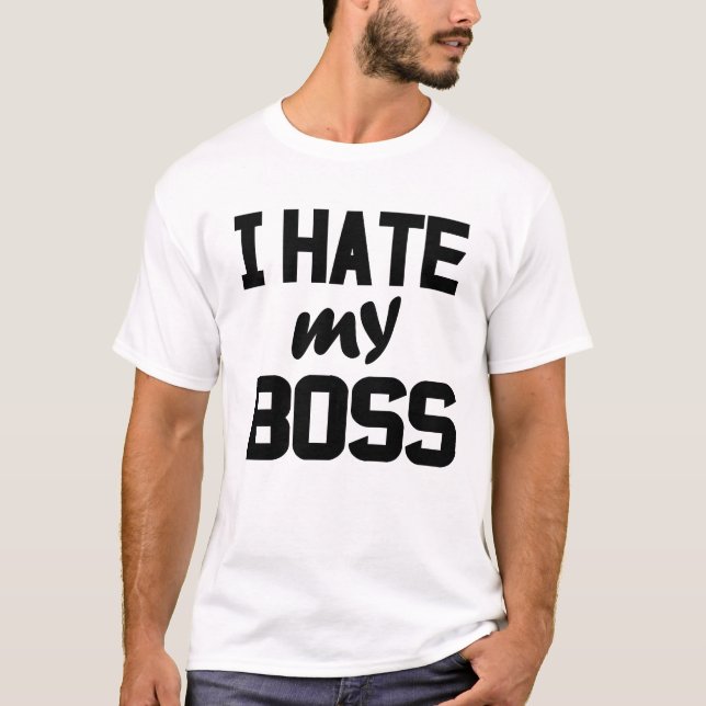 I hate my boss T-Shirt (Front)