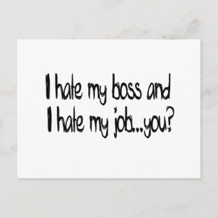 I hate my job and i hate my boss...you? postcard