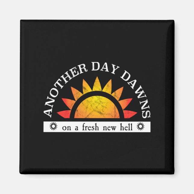 I Hate My Job Fresh New Hell Sarcastic Work Meme  Magnet (Front)