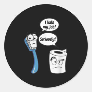 I Hate My Job Funny Toilet Paper_toothbrush Cartoo Classic Round Sticker