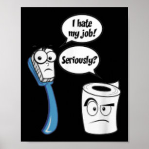 I Hate My Job Funny Toilet Paper_toothbrush Cartoo Poster