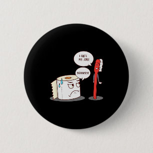 I Hate My Job Seriously_ - Funny Toilet Paper 6 Cm Round Badge