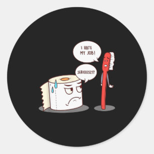 I Hate My Job Seriously_ - Funny Toilet Paper Classic Round Sticker