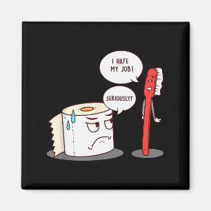 I Hate My Job Seriously_ - Funny Toilet Paper Magnet
