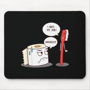 I Hate My Job Seriously_ - Funny Toilet Paper Mouse Pad