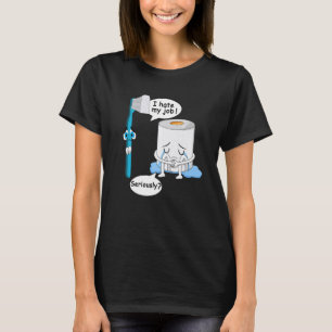 I Hate My Job Seriously Toothbrush Toilet Paper Fu T-Shirt