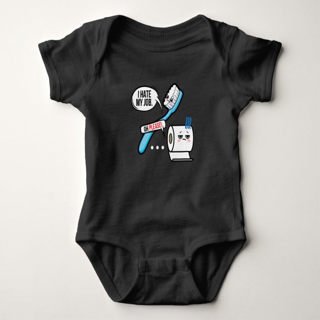 I Hate My Job  Seriousy Toothbrush Baby Bodysuit (Front)