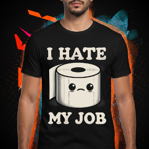 I hate my job T-Shirt