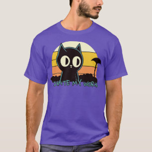i hate my work cat T-Shirt