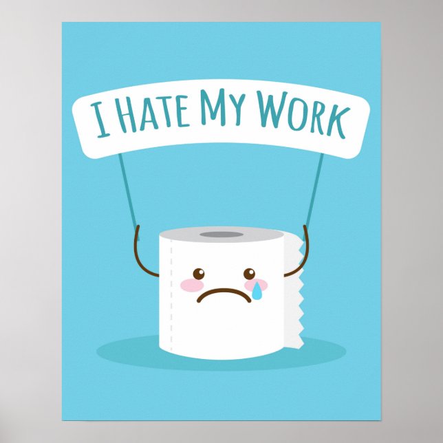 I Hate MY Work Poster (Front)