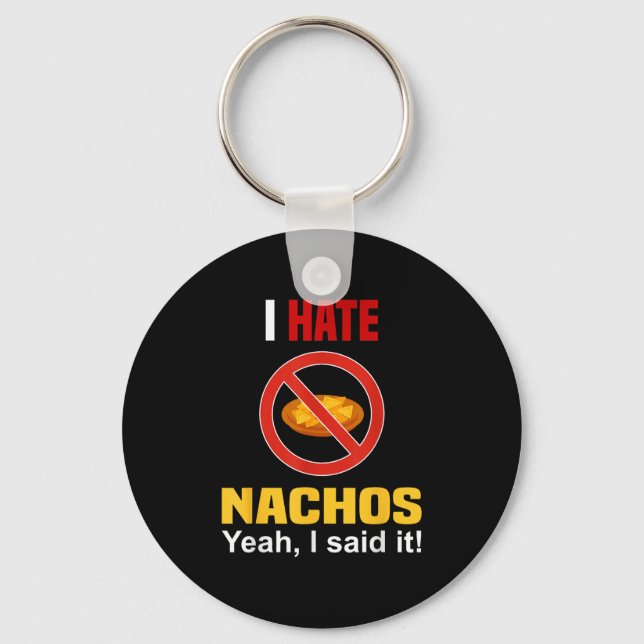 I Hate Nachos Shirt Funny Don't Like Nachos Anti N Key Ring (Front)