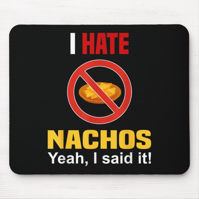 I Hate Nachos Shirt Funny Don't Like Nachos Anti N Mouse Pad (Front)