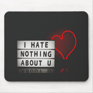 I Hate Nothing About You With Red Heart Light Mouse Pad