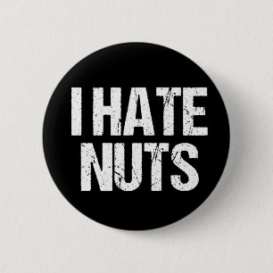 I Hate Nuts 6 Cm Round Badge
