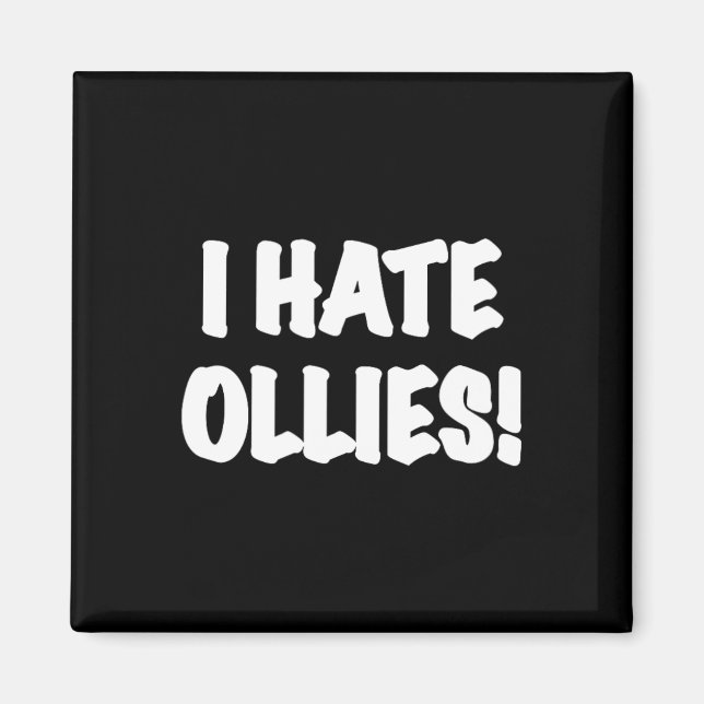 I Hate Ollies! Skateboarding Insider Ollie Trick  Magnet (Front)