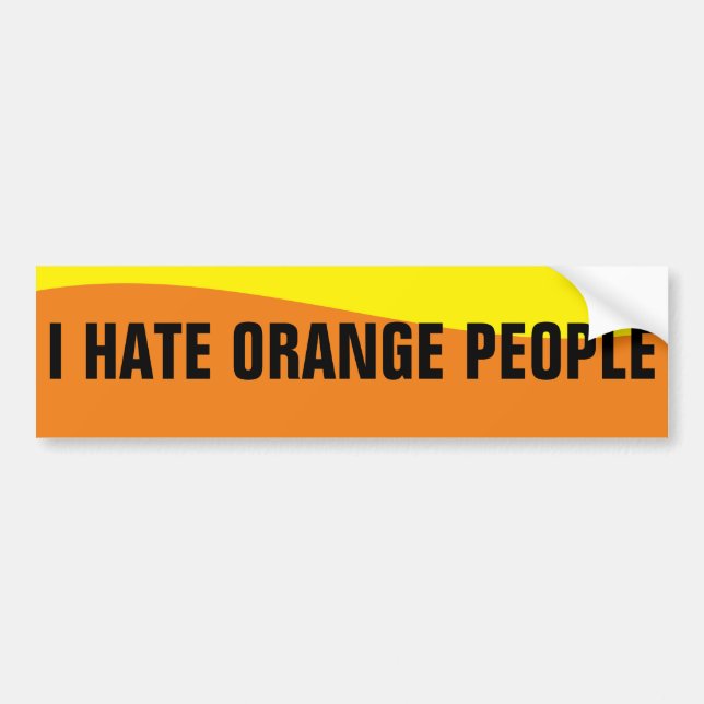 I HATE ORANGE PEOPLE BUMPER STICKER (Front)