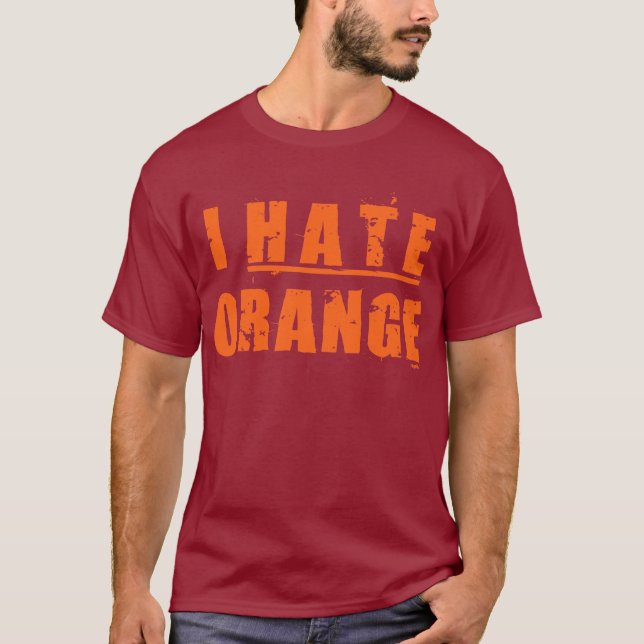 I HATE ORANGE T-Shirt (Front)