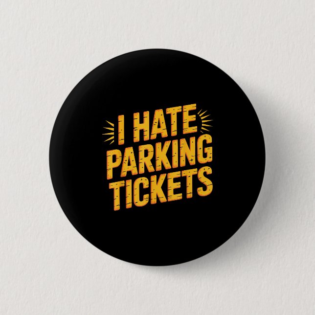 I Hate Parking Tickets Bad Driver Struggles  6 Cm Round Badge (Front)