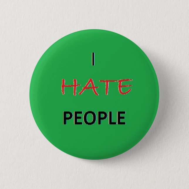 I Hate People 6 Cm Round Badge (Front)