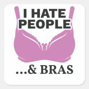 I Hate People and Bras Introvert Gift Square Sticker