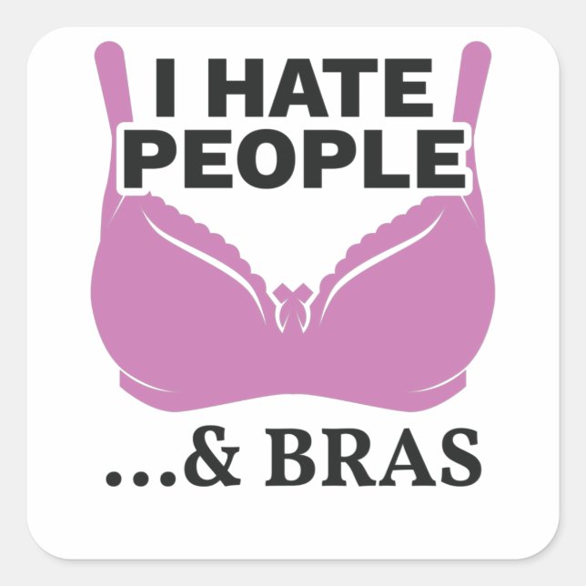 I Hate People and Bras Introvert Gift Square Sticker (Front)