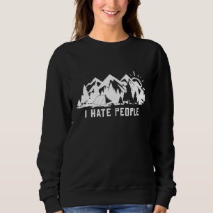 I Hate People Funny Camping Outdoor Nature Sweatshirt
