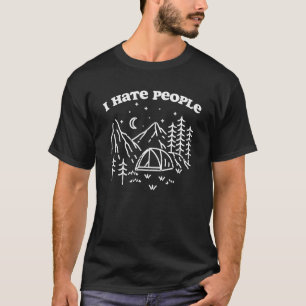 I Hate People Funny Camping Outdoors Nature Lover T-Shirt
