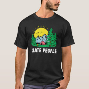 I Hate People  Nature Camping Hiking Sarcastic Hum T-Shirt