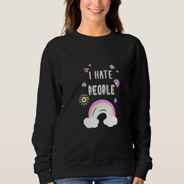 I Hate People Rainbow Sun Cute Joke Sarcastic Anti Sweatshirt (Front)