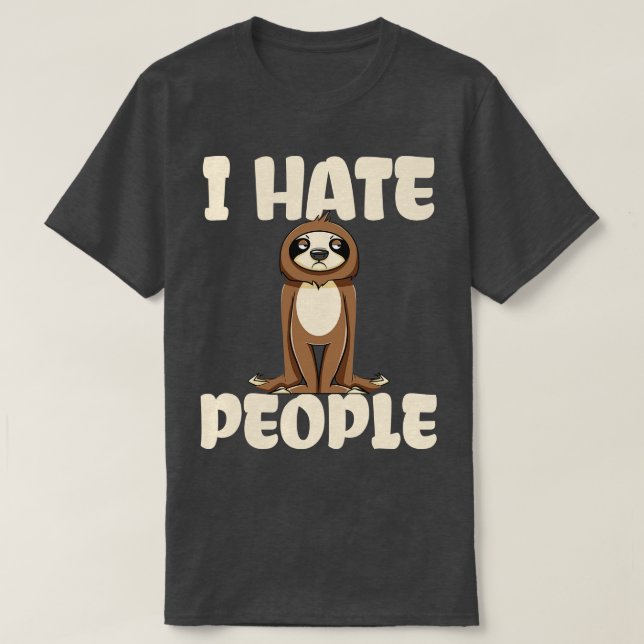 I Hate People  Sloth T-Shirt (Design Front)
