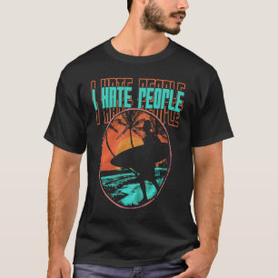 I Hate People Surfing Waves Ocean Surfboard Surfer T-Shirt