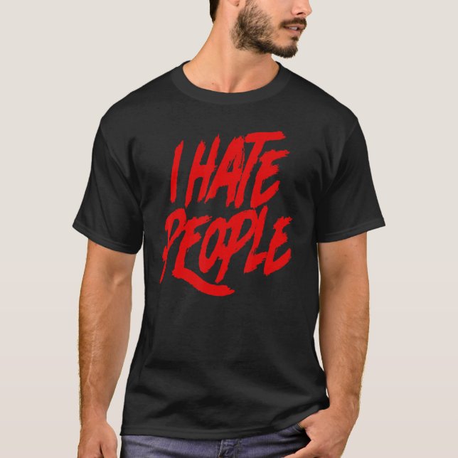 I Hate People T-Shirt (Front)