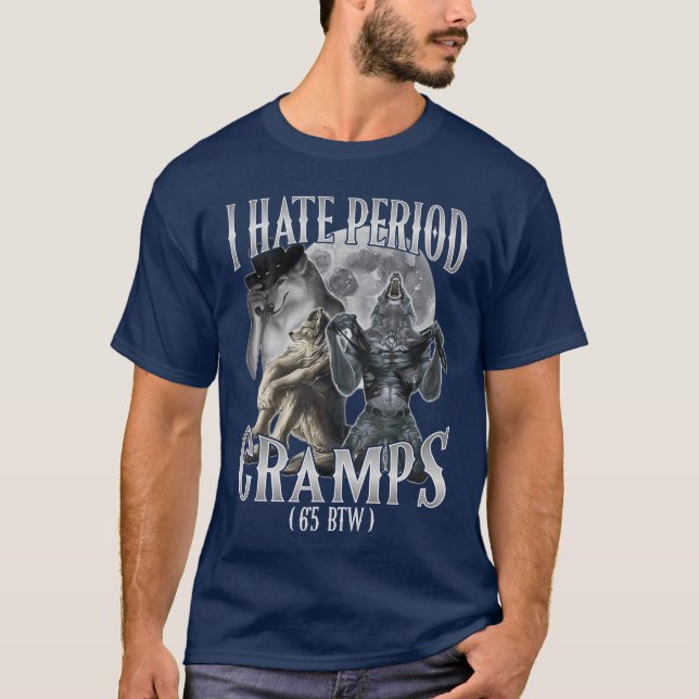 I Hate Period Cramps Cringe Alpha 65 BTW performat T-Shirt (Front)