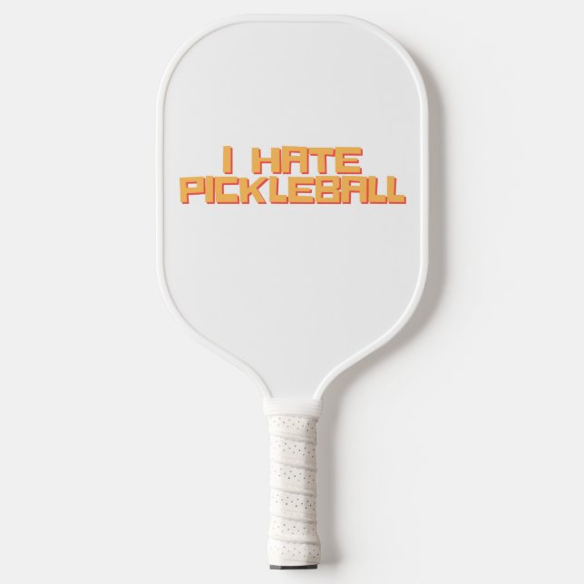I hate Pickleball Paddle (Front)