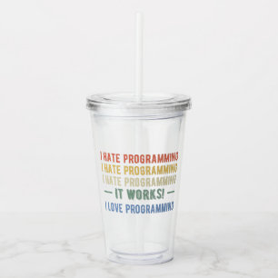 I Hate Programming - Funny Programmer I Acrylic Tumbler