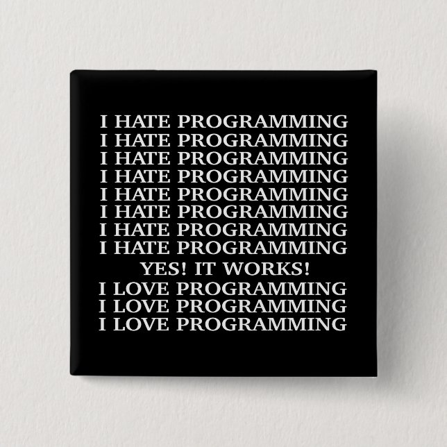 I hate programming / I love programming 15 Cm Square Badge (Front)