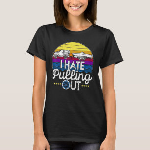 I Hate Pulling Out Boating  Retro Boat Captain 11 T-Shirt