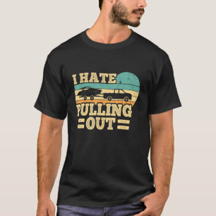 I Hate Pulling Out Boating Retro Boat Captain 1 T-Shirt