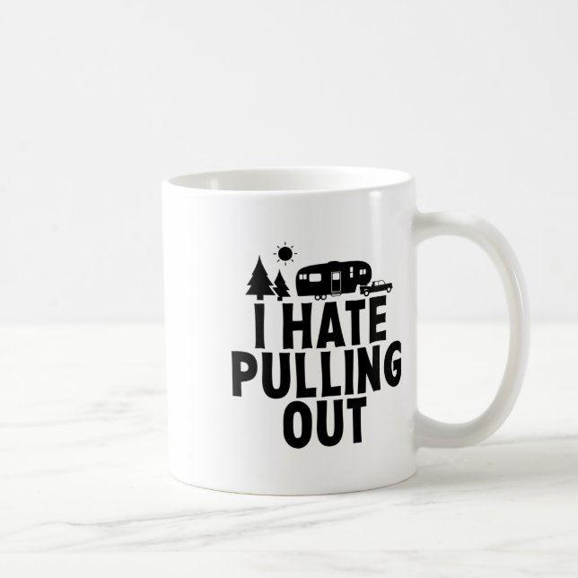 I Hate Pulling Out Camping 5th Wheel Camper Rv Cam Coffee Mug (Right)